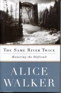 The Same River Twice - Honoring the Difficult: A Meditation on Life, Spirit, Art, and the Making...