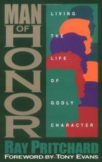 Man of Honor : Living the Life of Godly Character