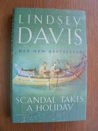 Scandal Takes a Holiday by Lindsey Davis - First edition first printing - 2004 - from Scene of the Crime Books, IOBA (SKU: 18230)