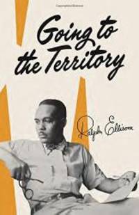 Going to the Territory by Ralph Ellison - 1995-05-05