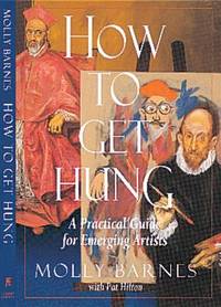 How to Get Hung : A Practical Guide for Emerging Artists