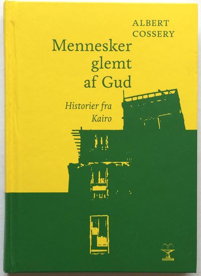Mennesker glemt af Gud. Historier fra Kairo.