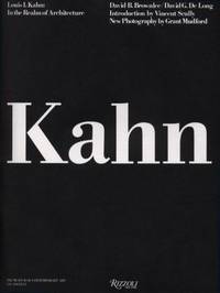 Louis I. Kahn : In the Realm of Architecture by David G. DeLong; David B. Brownlee - 2005