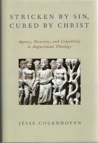 [PHILOSOPHY] STRICKEN BY SIN, CURED BY CHRIST AGENCY, NECESSITY, AND CULPABILITY IN AUGUSTINIAN THEOLOGY [RELIGION]