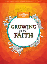 I'm a Christian Now: Growing in My Faith : 90-Day Devotional Journal