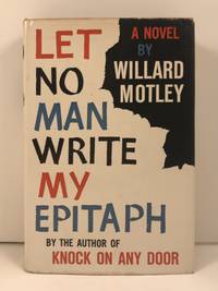 Let No Man Write My Epitaph by Motley, Willard - (1958)