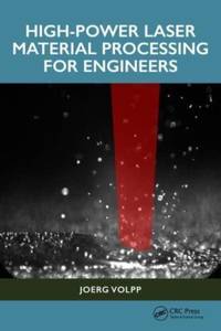 High-Power Laser Material Processing for Engineers