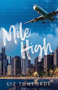 Mile High: The unputdownable first book in TikTok sensation, the Windy City series, featuring an...