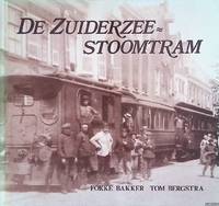 cover of De Zuiderzeestoomtram: de tramlijn Nunspeet - Elburg - Zwolle 1908 - 1931 en de zijlijn naar Kampen