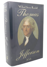 THOMAS JEFFERSON :   A Life by Willard Sterne Randall - 1993