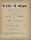 The Duchess of Dantzic (Sans-Gêne). A Romantic Light Opera in Three Acts. Written by Henry Hamilton. [Piano-vocal score]