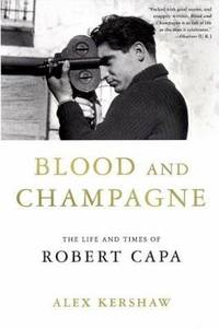 image of Blood and Champagne : The Life and Times of Robert Capa