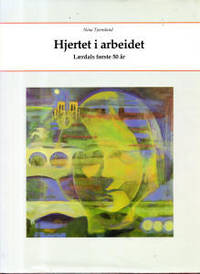 Hjertet i arbeidet. Lærdals første 50 år