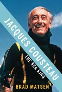 Jacques Cousteau : The Sea King