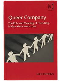 Queer Company: The Role and Meaning of Friendship in Gay Men's Work Lives