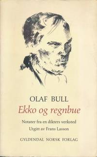 Olaf Bull. Ekko og regnbue. Notater fra en…