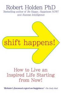 Shift Happens!: How to Live an Inspired Life... Starting from Now!