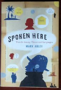 cover of Spoken Here: Travels Among Threatened Languages