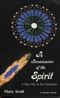 A RENAISSANCE OF THE SPIRIT a New Way to See Ourselves by Mary Scott - Paperback - First Edition - 1988 - from Dromanabooks (SKU: 10338)