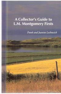 cover of A Collector's Guide to L M Montgomery Firsts ( 1st Edition Reference for Lucy Maud Montgomery's Books )