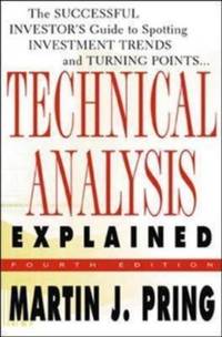 Technical Analysis Explained : The Successful Investor's Guide to Spotting Investment Trends...