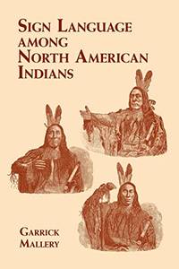 Sign Language Among North American Indians (Native American)