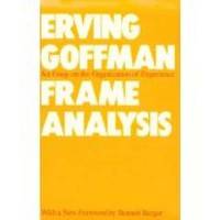 Frame Analysis: An Essay on the Organization of Experience