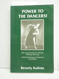 Power to the Dancers! Self-Actualization for Women Through Dance, With Workshops for Teachers and...