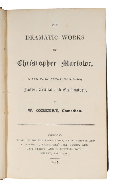 The Dramatic Works, With Prefatory Remarks, Notes, Critical and Explanatory, by W. Oxberry, Comedian. [Jew of Malta, Edward the Second, Doctor Faustus, Lust's Dominion, Massacre of Paris, Tamburlaine the Great I-II, Dido, Queen of Carthage]. (photo 2)