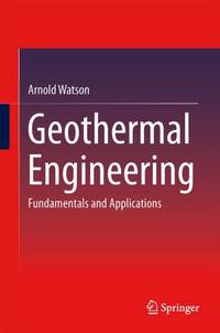Geothermal Engineering : Fundamentals and Applications