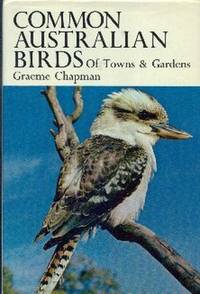 Common Australian Birds of Towns & Gardens by Graeme Chapman
- First Edition
- 1970
- from Gilt Edge Books (SKU: A1937)