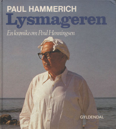 LYSMAGEREN. En krønike om Poul Henningsen.