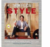 Thom Filicia Style : Inspired Ideas for Creating Rooms You'll Love