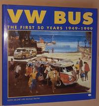 VW Bus: the first 50 years 1949-1999 by Keith Seume; Michael Steinke - 1999