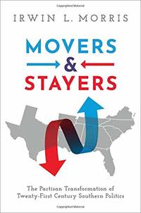 Movers and Stayers: The Partisan Transformation of 21st Century Southern Politics