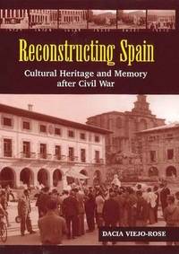 Reconstructing Spain: Cultural Heritage & Memory After Civil War