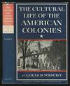 Cultural Life Of the American Colonies, 1607-1763