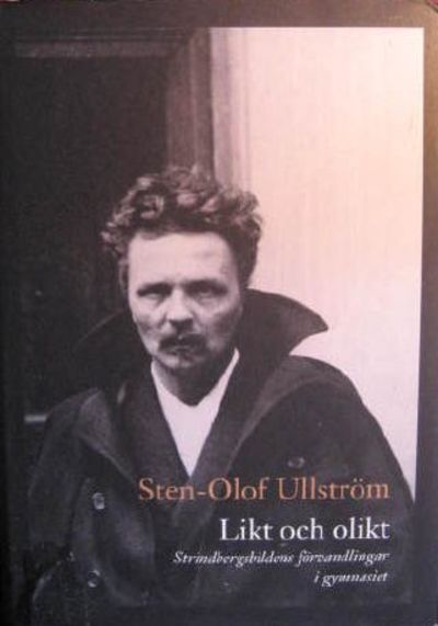 Likt och olikt. Strindbergsbildens förvandlingar…