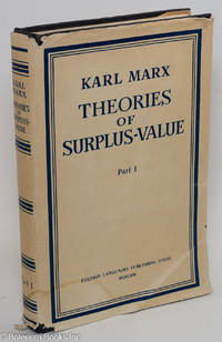 cover of Theories of surplus-value; Part I: (Volume IV of Capital; Part I translated by Emile Burns and edited S. Ryazanskaya)