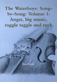 The Waterboys: Song-by-Song: Volume 1: Angst, big music, raggle taggle and rock