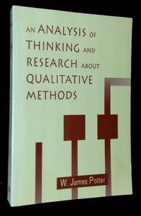 An Analysis of Thinking and Research About Qualitative Methods