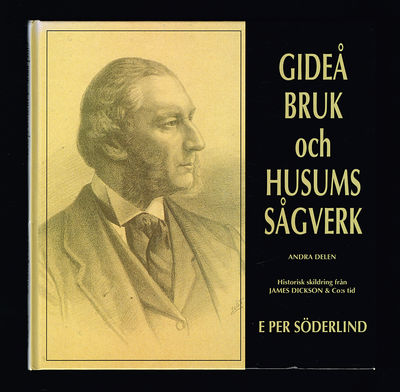Gideå bruk och Husums sågverk. Andra delen.…