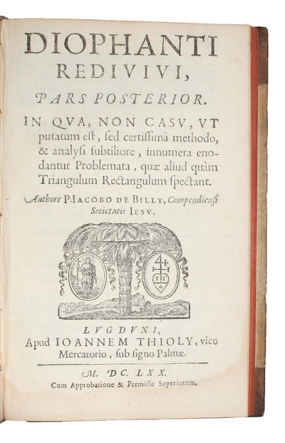 Diophanti Redividi, pars prior + posterior. In qua, non casu, ut putatum est, sed certissima methodo, &analysi subtiliore, innumera enodantur Problemata, quae (aliud quàm) Triangulum Rectangulum spectant. - [FOUNDATIONAL WORK IN THE EARLY DEVELOPMENT OF NUMBER THEORY] (photo 2)