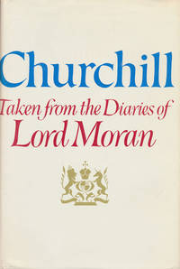 Churchill: Taken from the Diaries of Lord Moran The Struggle for Survival  1940-1965 by Moran, Lord - 1966