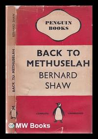 Back to Methuselah. : A metabiological pentateuch. / By Bernard Shaw