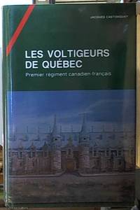 LES VOLTIGEURS DE QUEBEC Premier Regiment Canadien-Francais