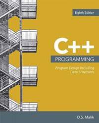 C++ Programming: Program Design Including Data Structures by D. S. Malik - 2017-04-09