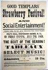 GOOD TEMPLARS' STRAWBERRY FESTIVAL! AND SOCIAL ENTERTAINMENT!| FRONTIER LODGE, NO. 740, OF THE INDEPENDENT ORDER OF GOOD TEMPLARS, WILL HOLD A FESTIVAL AND SOCIAL ENTERTAINMENT AT COLT'S HALL, SUSPENSION BRIDGE, N.Y., ON FRIDAY EVENING, JULY 2ND, 1869. THIS FESTIVAL WILL PROBABLY BE THE LAST AND IS PLEDGED TO BE THE BEST OF THE SEASON! A NUMBER OF VERY BEAUTIFUL TABLEAUX WILL BE PUT UPON THE STAGE DURING THE EVENING. SELECT MUSIC WILL BE PROVIDED AND EVERYTHING DONE TO MAKE THE ENTERTAINMENT ONE OF SOCIAL ENJOYMENT. A COMMITTEE OF RECEPTION WILL BE WAITING TO INTRODUCE STRANGERS AND TO MAKE ALL WHO ATTEND THIS FESTIVAL FEEL THEMSELVES AT HOME. THE MEMBERS OF THE LODGE EXTEND A CORDIAL INVITATION TO ALL THEIR FRIENDS TO "COME, TASTE AND SEE," THAT THEIR STRAWBERRIES ARE THE SWEETEST AND THEIR ICE CREAM THE COLDEST THAT HAVE BEEN PLACED BEFORE THEM THE PRESENT SEASON.| ADMISSION 15 CTS. DOORS OPEN AT 7 1-2 O'CLOCK. SUSPENSION BRIDGE, JUNE 28TH, 1869.|... FRONTIER LODGE HAS SINCE ITS ORGANIZATION OFFERED TO THE