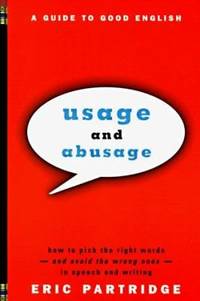 Usage and Abusage: A Guide to Good English