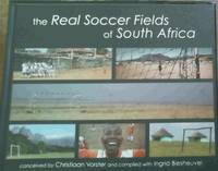 The Real Soccer Fields of South Africa by Ingrid (compiled with) Christiaan (conceived by) ; Biesheuvel - Signed First Edition - 2010 - from Chapter 1 Books (SKU: ayfo)